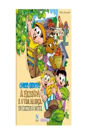 Chico Bento – A fazenda e a vida na roça: do cultivo à mesa – Nina Nazario