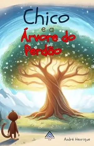Chico e a Árvore do Perdão – André Henrique  Martins da Silva