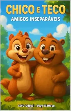 CHICO E TECO: AMIGOS INSEPARÁVEIS – Suzy Wallace