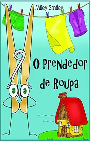 Children’s Portuguese Books: “O Prendedor de Roupa” (história de ninar para crianças) – Miley Smiley