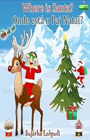 Children’s Portuguese book: Where is Santa? Onde está o Pai Natal?: Children’s Picture Book English–Portuguese (Bilingual Edition) Um livros ilustrado … Portuguese books for children Livro 1) – Sujatha Lalgudi