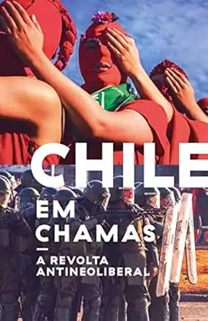 Chile em chamas: A revolta antineoliberal – Tinta Limón