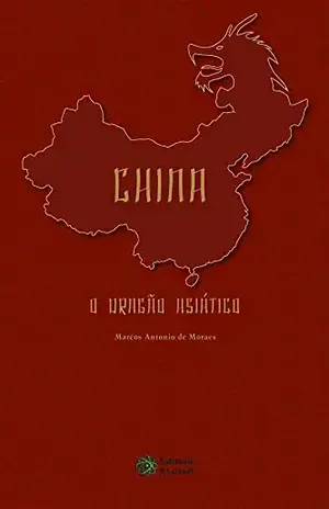 China: O dragão asiático – Marcos Antonio de Moraes