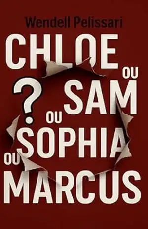 Chloe ou Sam ou Sophia ou Marcus – Wendell Pelissari