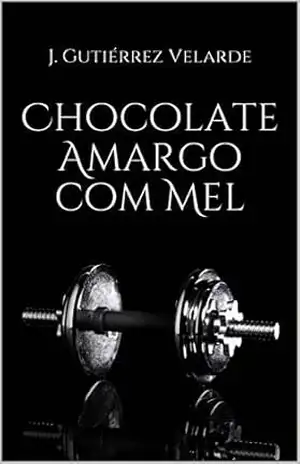 Chocolate Amargo com Mel – Jesús Gutiérrez Velarde