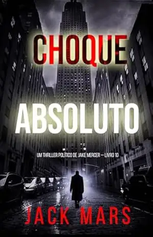 Choque Absoluto (Um Thriller Político de Jake Mercer — Livro 10) – Jack Mars