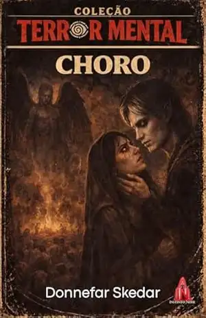 Choro: Reimaginado (Coleção Terror Mental Livro 11) – Donnefar Skedar