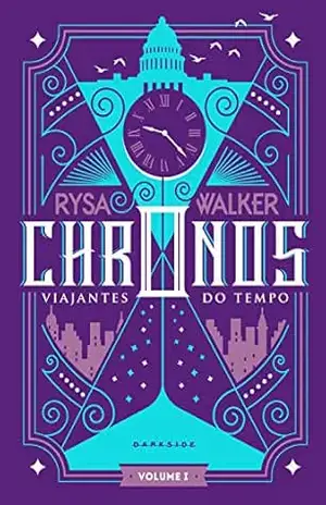 Chronos: Viajantes do Tempo: Somos todos reféns do tempo: 1 - Rysa Walker