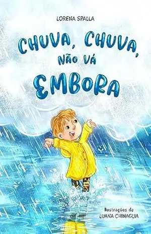 CHUVA, CHUVA, NÃO VÁ EMBORA - Lorena Spalla