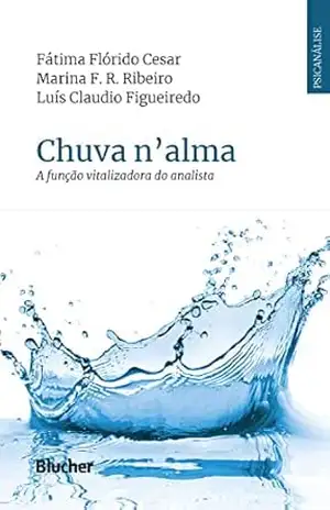 Chuva n'alma: A função vitalizadora do analista - Fátima Flórido Cesar