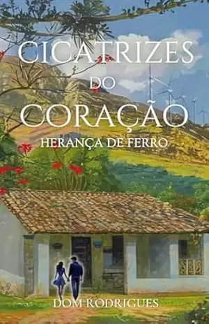 Cicatrizes do Coração: A Herança de Ferro - Dom  Rodrigues