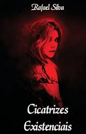 Cicatrizes Existenciais – Rafael  Silva