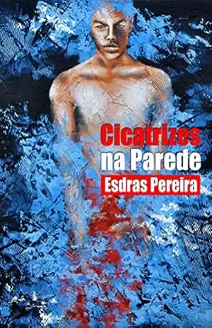 Cicatrizes na Parede – Esdras Pereira