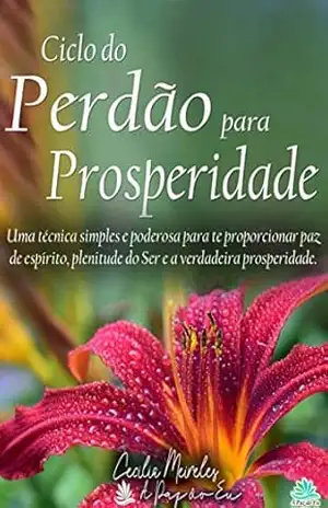 Ciclo do Perdão para Prosperidade – Cecília Meireles