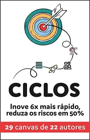 CICLOS: O método comprovado mais simples para inovar mais rápido enquanto reduz os riscos (CYCLES Livro 2) - Bryan Cassady