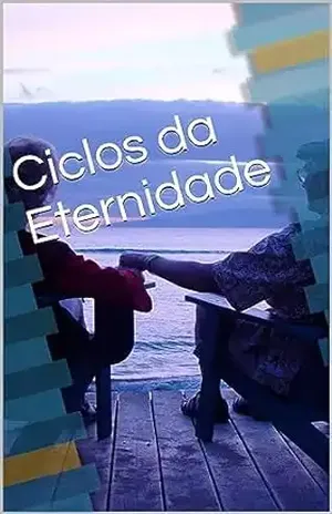 Ciclos da Eternidade - Elison Henrique Ribeiro Medeiros