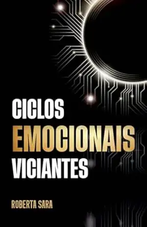 Ciclos Emocionais Viciantes (Versão digital) – Roberta Sara