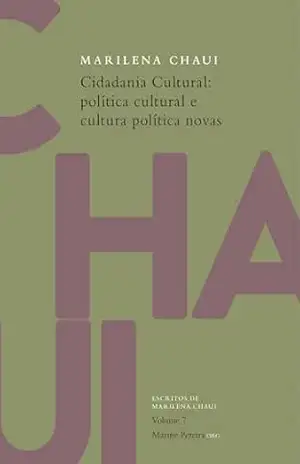 Cidadania Cultural: Política cultural e cultura política novas (Escritos de Marilena Chaui Livro 7) – Marilena Chaui