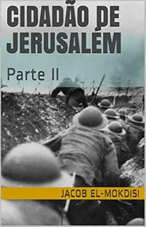 Cidadão de Jerusalém: Parte II – Jacob  El-mokdisi