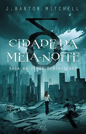 Cidade da Meia–Noite (Saga da Terra Conquistada Livro 1) – J. Barton Mitchell