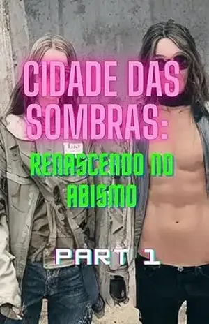 Cidade das Sombras: Renascendo no Abismo PART 1: Renascendo no Abismo - FABIO BAJUK