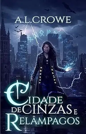 Cidade de Cinzas e Relâmpagos: Livro 1 – A.L Crowe