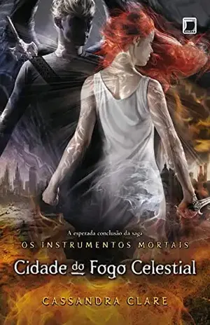 Cidade do fogo celestial – Instrumentos mortais – vol. 6 (Os instrumentos mortais) - Cassandra Clare