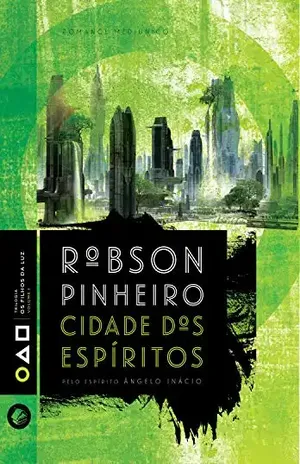 Cidade dos espíritos (Trilogia os filhos da luz Livro 1) – Robson Pinheiro