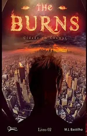 Cidade em Chamas: The Burns II - M. L. Bastilho