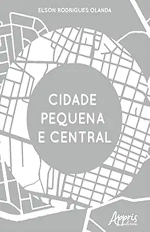 Cidade Pequena e Central - Elson Rodrigues Olanda