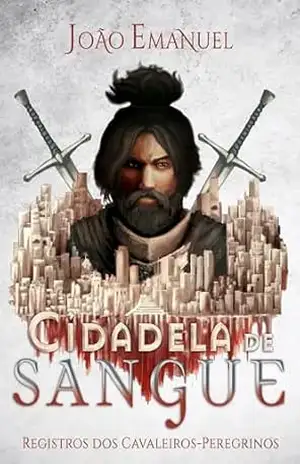 Cidadela de Sangue (Registros dos Cavaleiros–Peregrinos) – João Emanuel Santos
