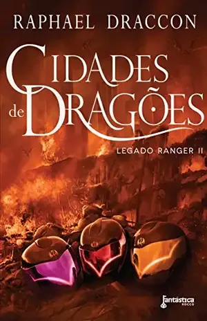 Cidades de dragões (Legado Ranger Livro 2) – Raphael Draccon