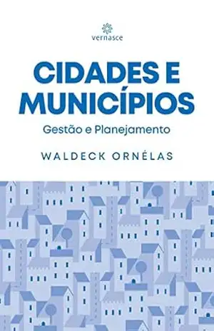 Cidades e Municípios: Gestão e Planejamento – Waldeck Ornélas