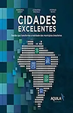 Cidades excelentes: Gestão que transforma a realidade dos municípios brasileiros – Raimundo Godoy