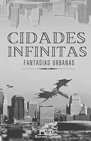 Cidades Infinitas: fantasias urbanas - Felipe L. Cavalcante