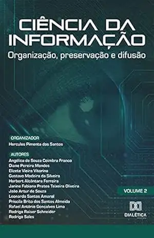 Ciência da Informação: organização, preservação e difusão: – Volume 2 – Hercules Pimenta dos Santos