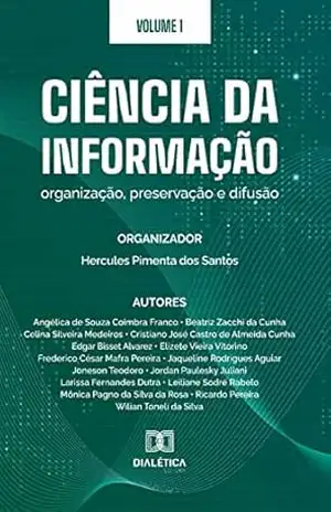 Ciência da Informação: organização, preservação e difusão: Volume 1 – Hercules Pimenta dos Santos