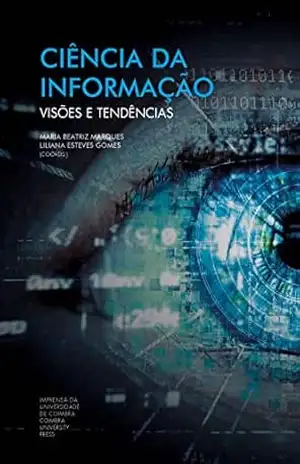 Ciência da Informação: visões e tendências (Investigação Livro 0) – Maria Beatriz Marques