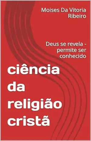 ciência da religião cristã: Deus se revela – permite ser conhecido – Moises  Da  Vitoria   Ribeiro