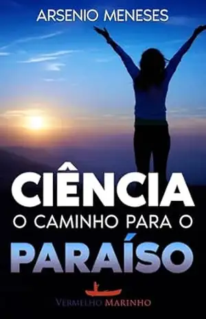 Ciência O caminho Para o Paraíso – Arsenio Meneses