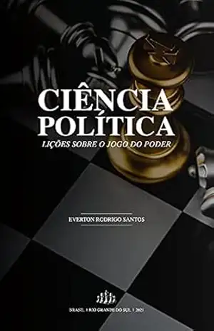 Ciência Política: Lições Sobre o Jogo do Poder – Everton Rodrigo Santos