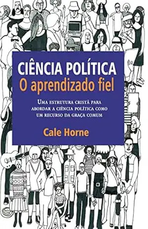Ciência política: O aprendizado fiel – Cale Horne