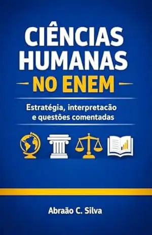 CIÊNCIAS HUMANAS NO ENEM: Estratégia, interpretação e questões comentadas – Abraão   C .Silva