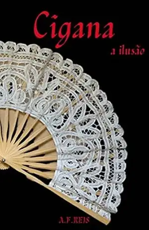 Cigana: A ilusão – Livro 1 - A.F. Reis