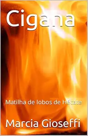 Cigana: Matilha de lobos de Hécate – Marcia  Gioseffi