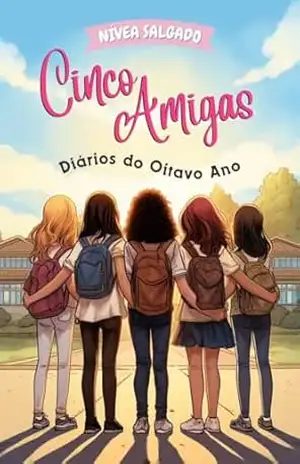 Cinco Amigas: Diários do Oitavo Ano - Nívea  Salgado