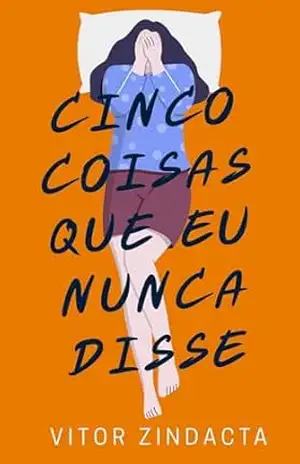Cinco coisas que eu nunca disse (CLICHÊS CONTRA A RESSACA Livro 12) – Vitor Zindacta