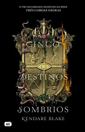 Cinco destinos sombrios (Três coroas negras – Livro 4) – Kendare Blake