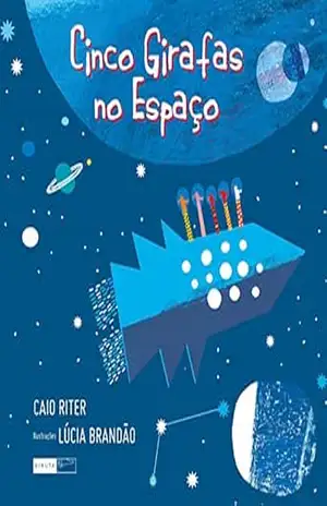 Cinco girafas no espaço – Caio Riter