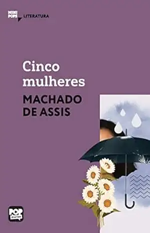Cinco mulheres: Literatura (MiniPops) – Machado de Assis